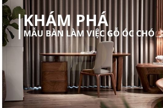 [CẬP NHẬT] - MẪU BÀN LÀM VIỆC GỖ ÓC CHÓ ĐẸP