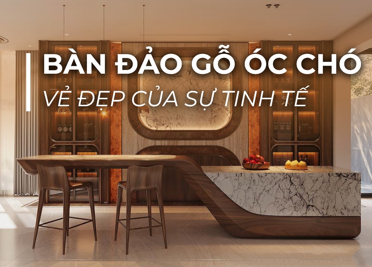BÀN ĐẢO GỖ ÓC CHÓ - VẺ ĐẸP CỦA SỰ TINH TẾ
