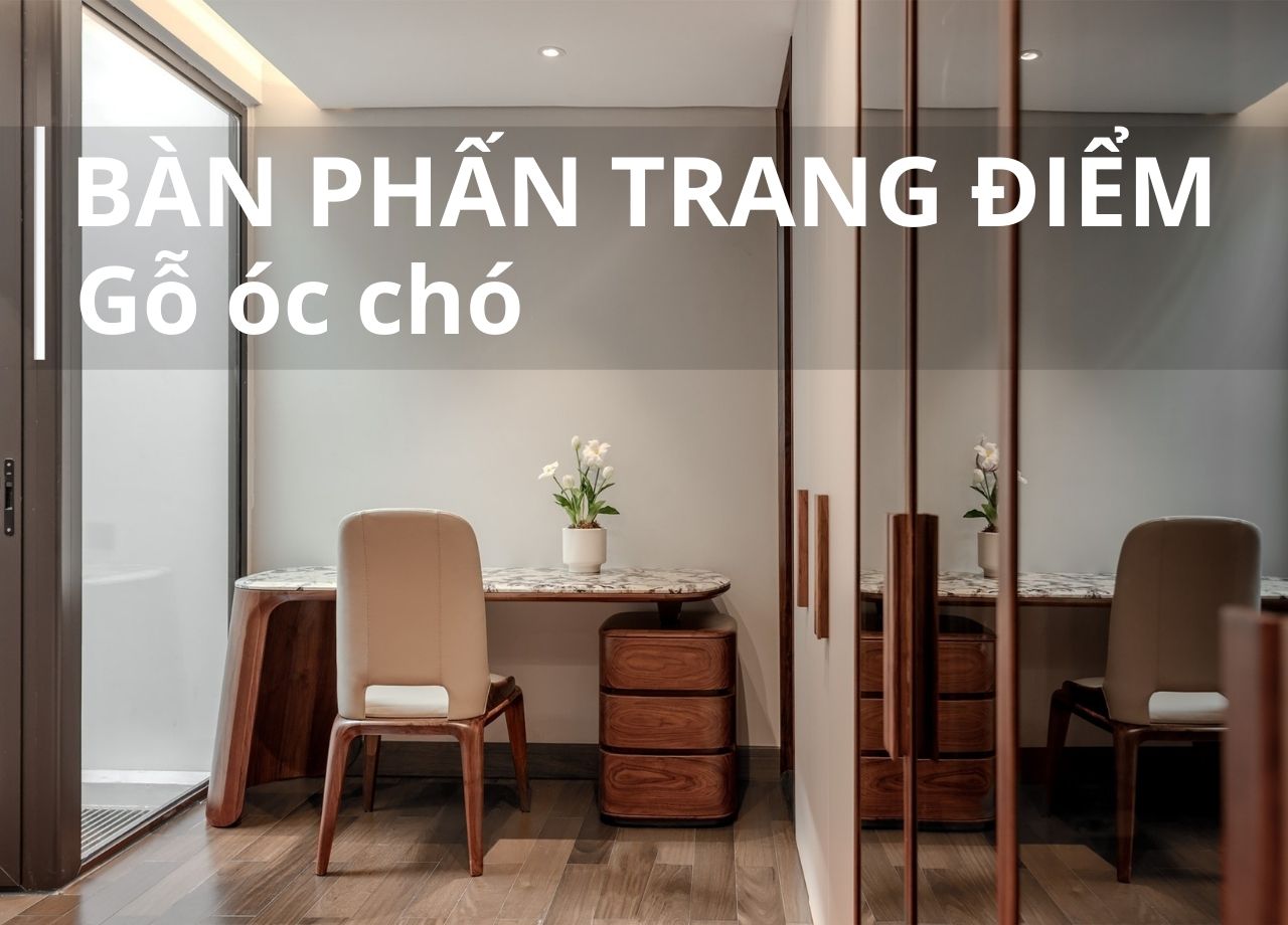 KHÁM PHÁ MẪU BÀN PHẤN TRANG ĐIỂM GỖ ÓC CHÓ HIỆN ĐẠI ĐẸP
